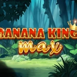 Banana King MAX