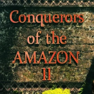 Conquerors of the Amazon II