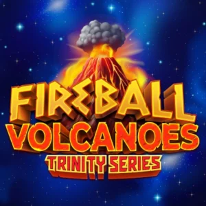 Fireball Volcanoes: Trinity Series