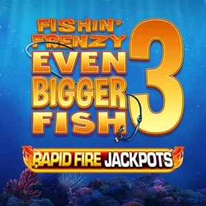 Fishin' Frenzy Even Bigger Fish 3