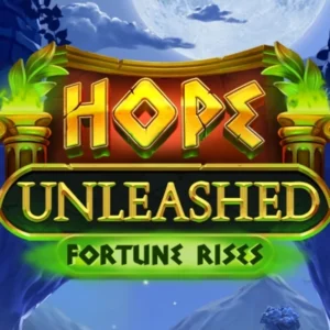 Hope Unleashed Fortune Rises