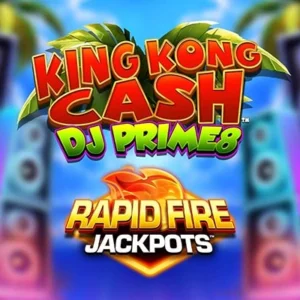 King Kong Cash DJ Prime8 Rapid Fire Jackpots