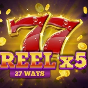 Reel X5: 27 Ways